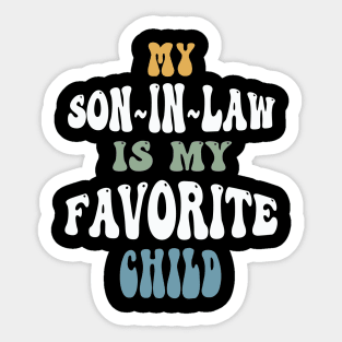 Funny Sarcasm My Son In Law Is My Favorite Child Sticker